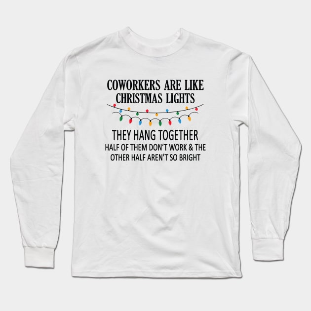 Coworkers Are Like Christmas Lights Long Sleeve T-Shirt by Work Memes